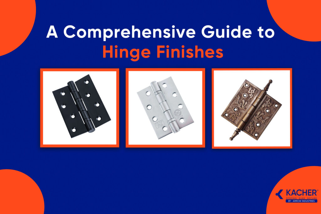A Comprehensive Guide to Hinge Finishes