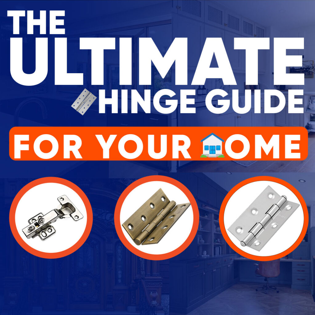 The Ultimate Hinge guide For your Home